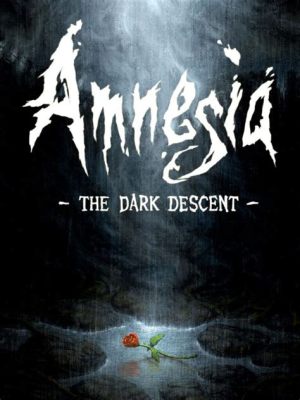  Amnesia: The Dark Descent - 心を凍らせる恐怖と sanity を試される不気味な館！