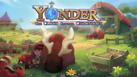  Yonder: The Cloud Catcher Chronicles 壮大な自然と心温まる物語が織りなす、癒やしのオープンワールドアドベンチャー！